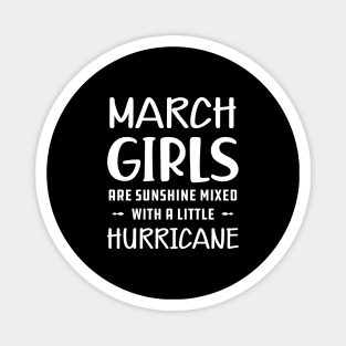 March Girl - March girls are sunshine mixed with a little hurricane Magnet